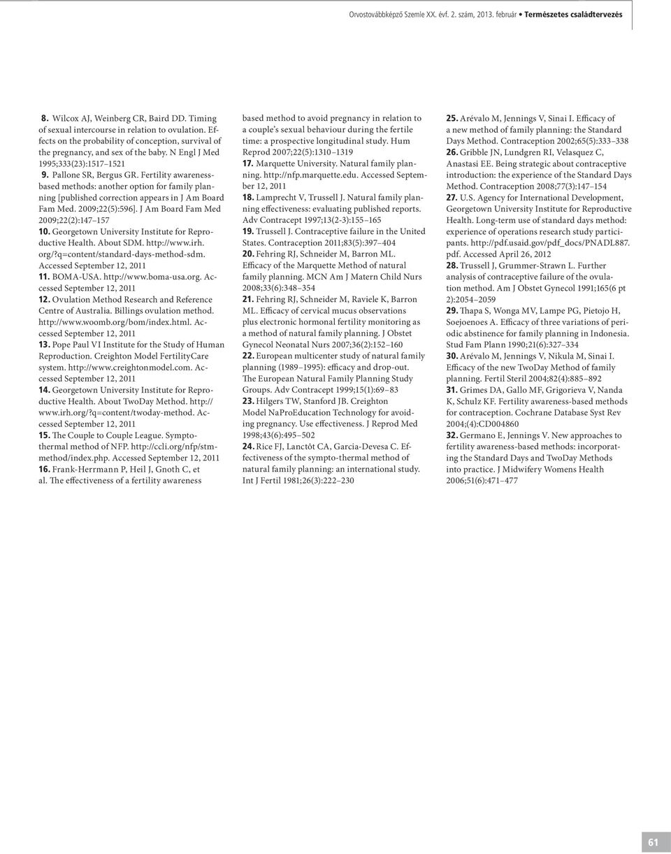 Fertility awarenessbased methods: another option for family planning [published correction appears in J Am Board Fam Med. 2009;22(5):596]. J Am Board Fam Med 2009;22(2):147 157 10.