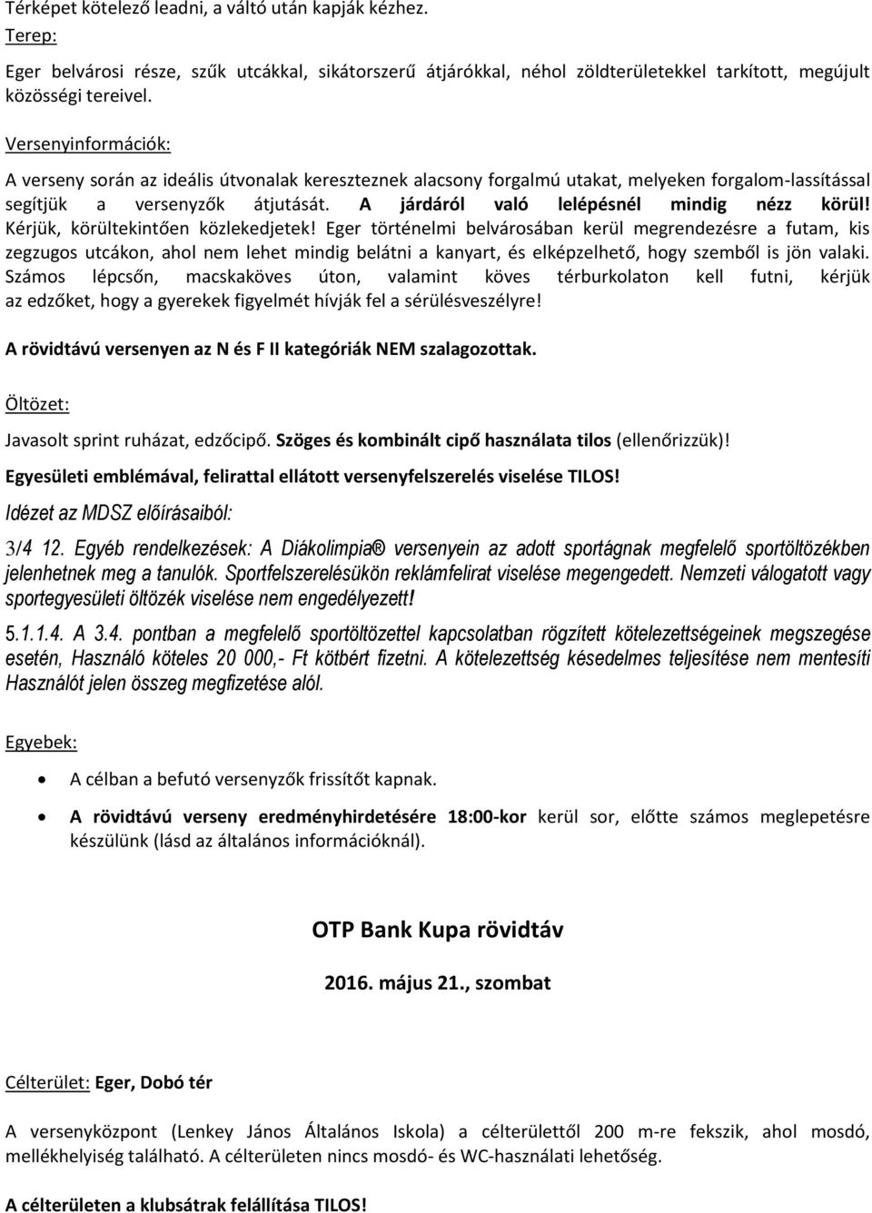 A járdáról való lelépésnél mindig nézz körül! Kérjük, körültekintően közlekedjetek!