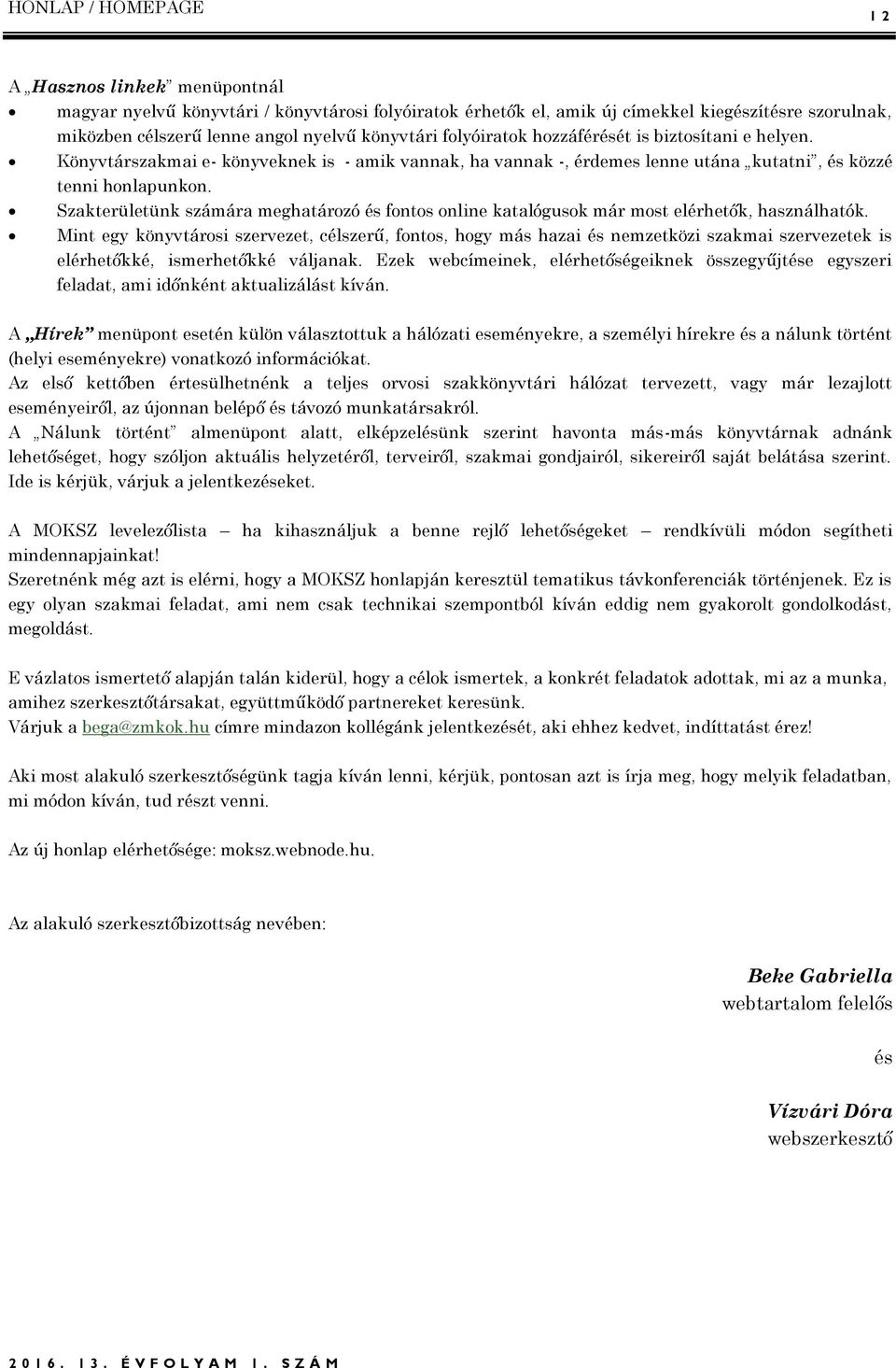 Szakterületünk számára meghatározó és fontos online katalógusok már most elérhetők, használhatók.