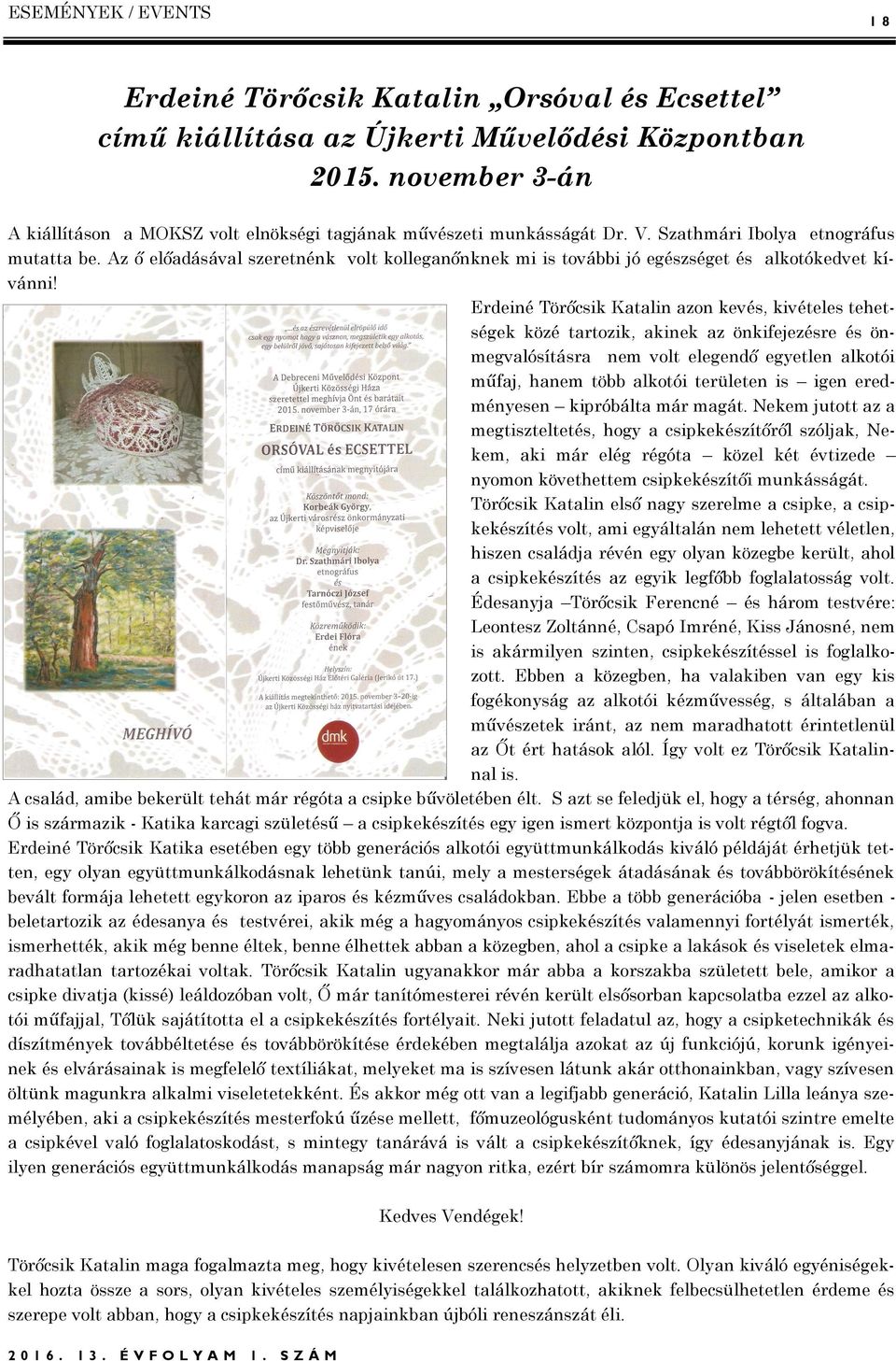 Az ő előadásával szeretnénk volt kolleganőnknek mi is további jó egészséget és alkotókedvet kívánni!