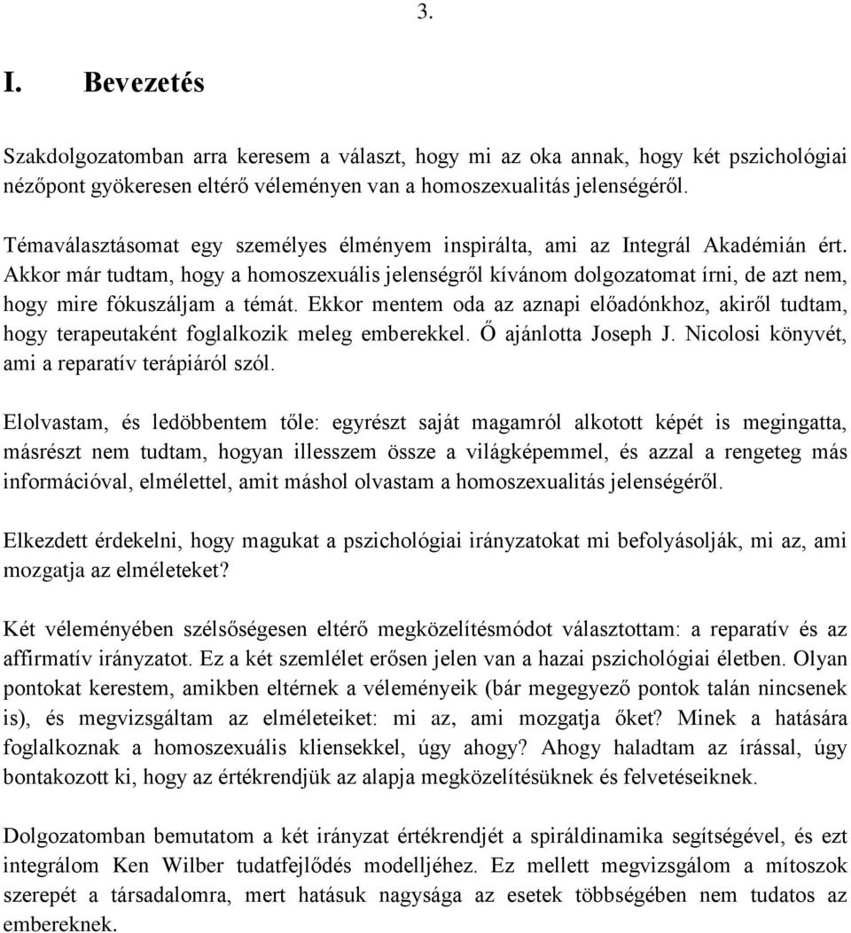 Akkor már tudtam, hogy a homoszexuális jelenségről kívánom dolgozatomat írni, de azt nem, hogy mire fókuszáljam a témát.