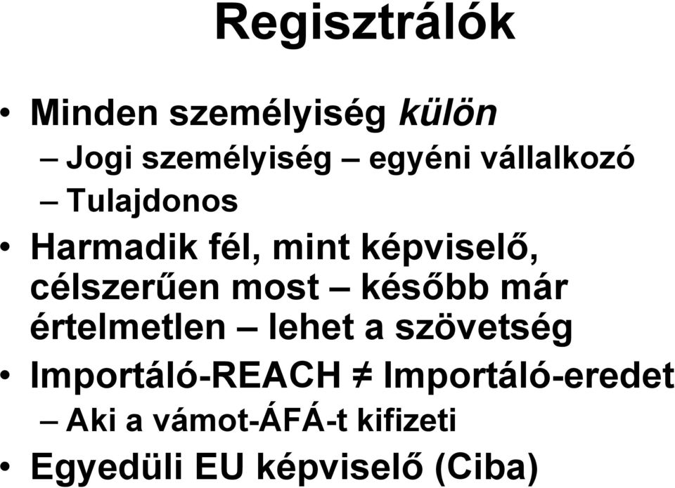 most később már értelmetlen lehet a szövetség Importáló-REACH