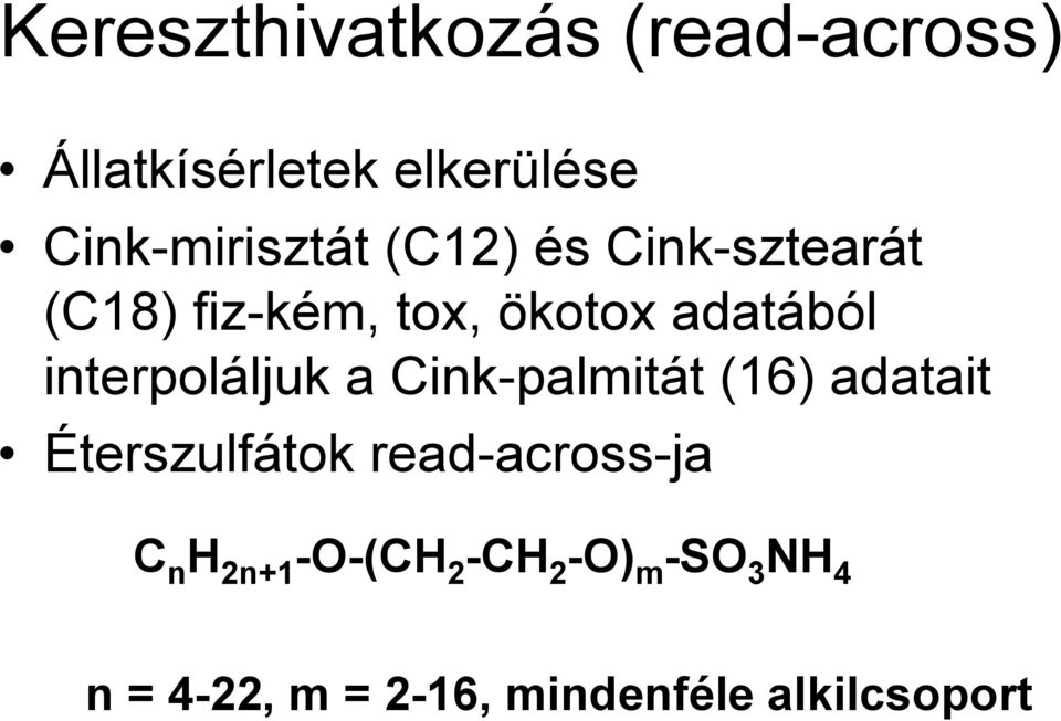 adatából interpoláljuk a Cink-palmitát (16) adatait Éterszulfátok