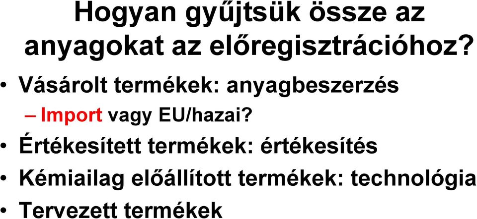 Vásárolt termékek: anyagbeszerzés Import vagy