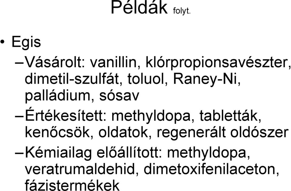 toluol, Raney-Ni, palládium, sósav Értékesített: methyldopa,
