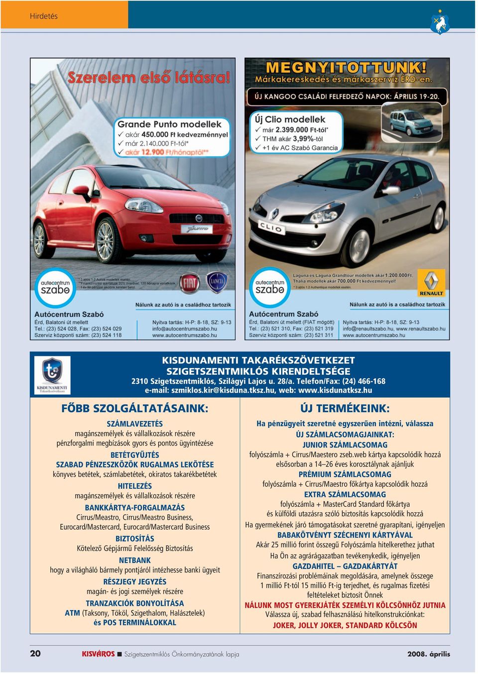 hu FÔBB SZOLGÁLTATÁSAINK: SZÁMLAVEZETÉS magánszemélyek és vállalkozások részére pénzforgalmi megbízások gyors és pontos ügyintézése BETÉTGYÛJTÉS SZABAD PÉNZESZKÖZÖK RUGALMAS LEKÖTÉSE könyves betétek,