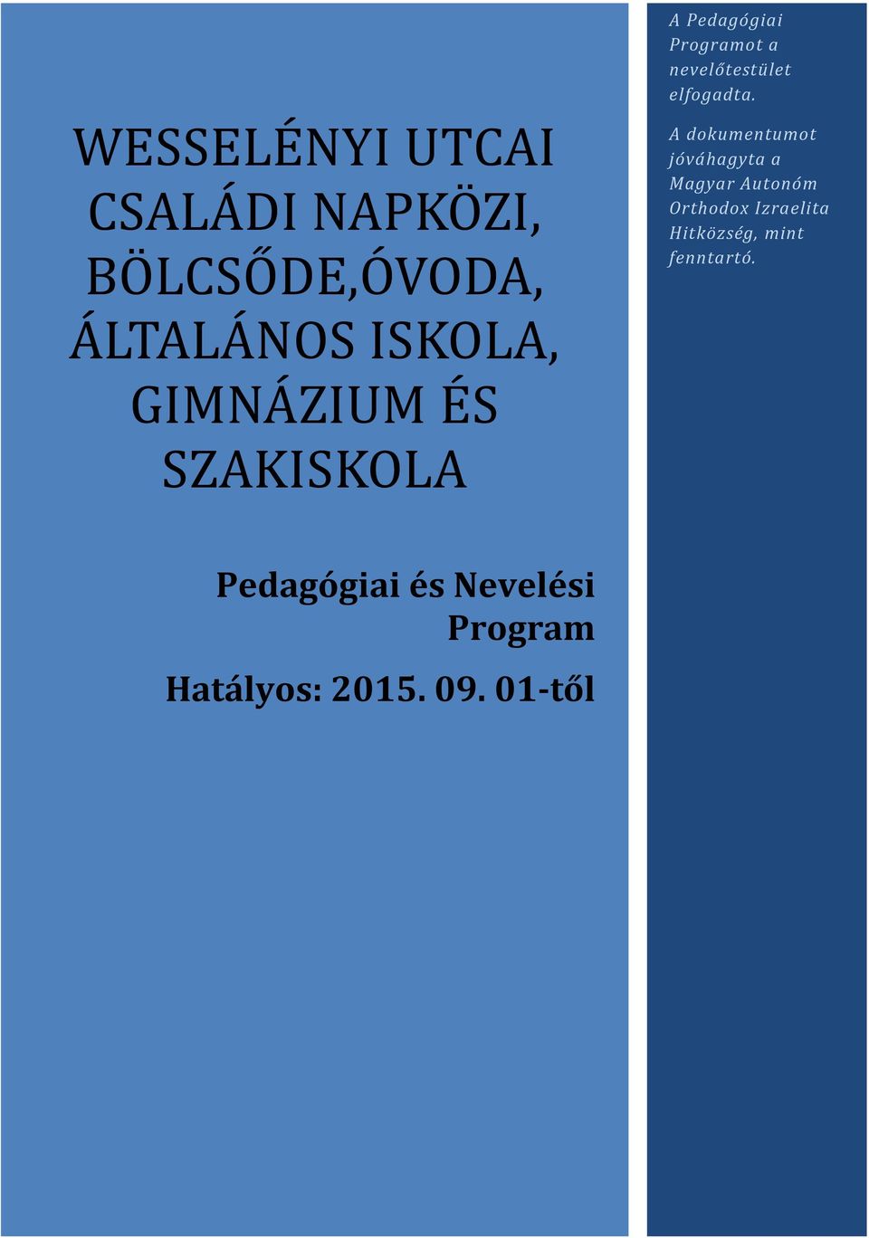 A dokumentumot jóváhagyta a Magyar Autonóm Orthodox Izraelita Hitközség,