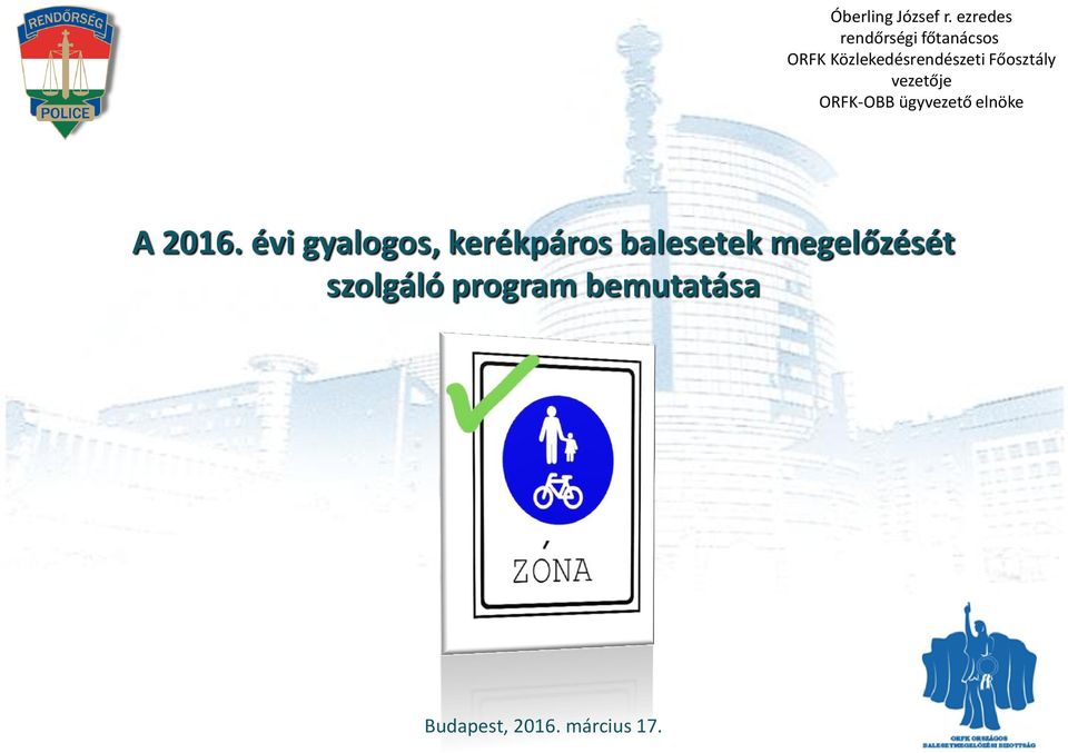 Főosztály vezetője ORFK-OBB ügyvezető elnöke A 2016.