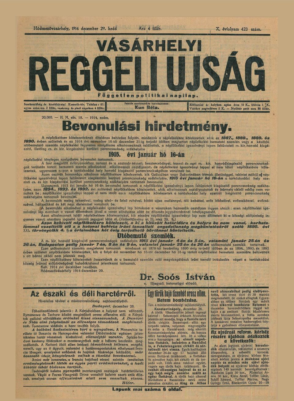negyedévre 5 K. Nyílttér petit sor 80 fillér. * Bevonulási hirdetmény. népfelkelre kötelezetteknek áltlános behívás folytán, m i n d z o k népfelkelre kötelezettek, k i k z 1887., 1888., 1889. 1890.