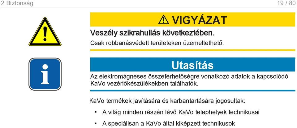 Utasítás Az elektromágneses összeférhetőségre vonatkozó adatok a kapcsolódó KaVo