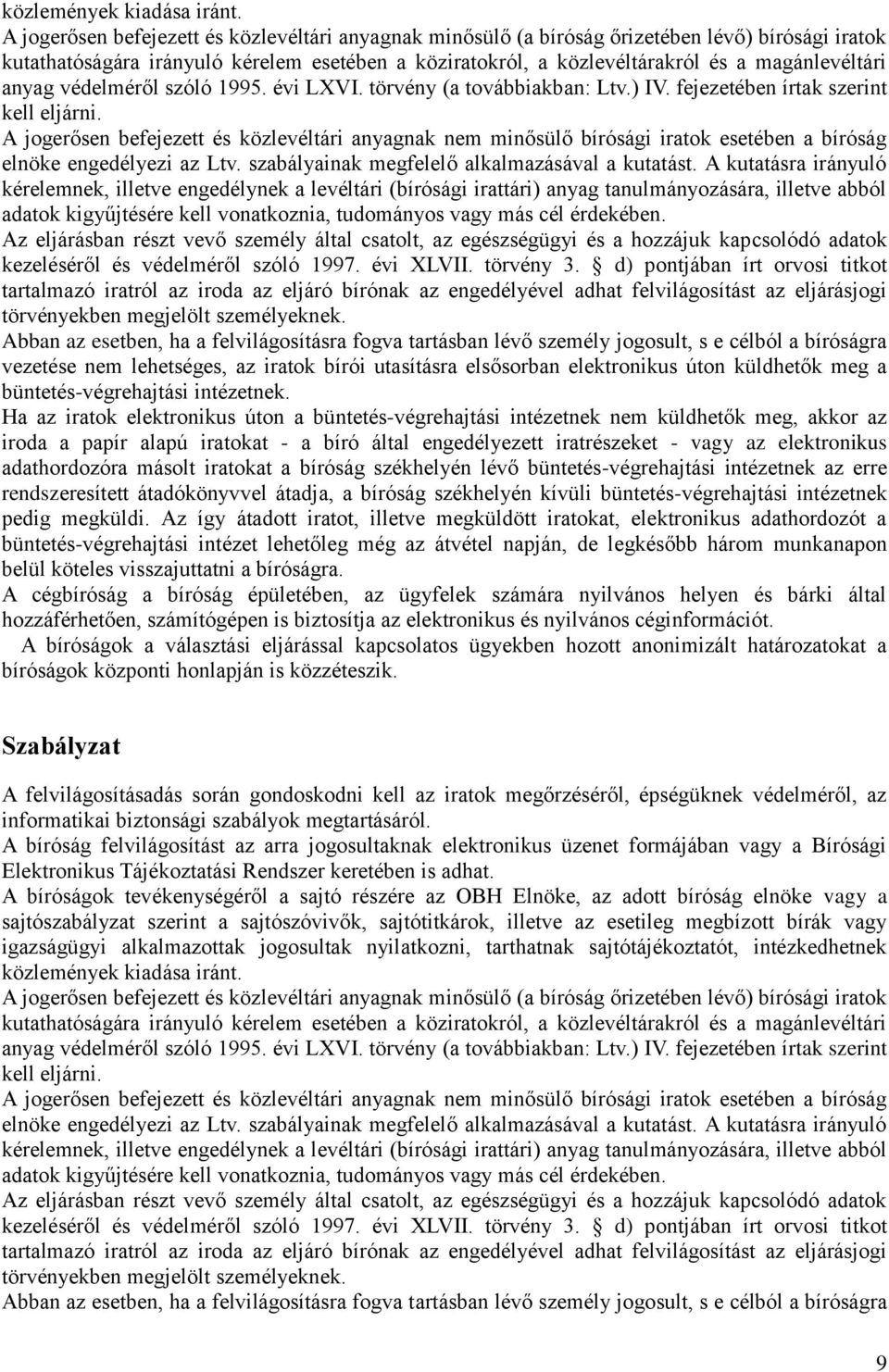 anyag védelméről szóló 1995. évi LXVI. törvény (a továbbiakban: Ltv.) IV. fejezetében írtak szerint kell eljárni.