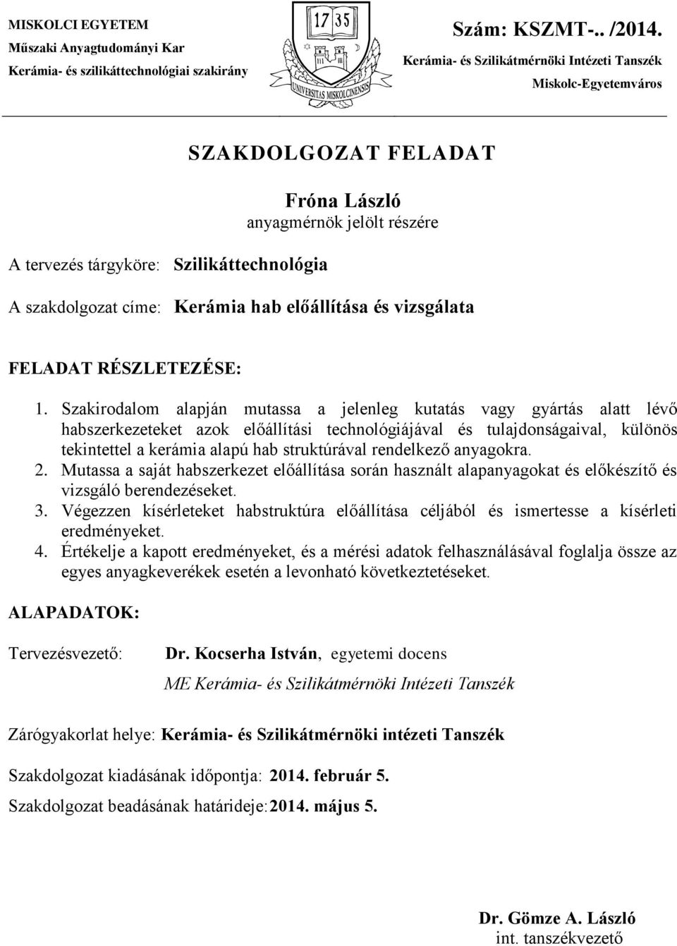 Miskolci Egyetem Műszaki Anyagtudományi Kar Kerámia- és Szilikátmérnöki  Intézeti Tanszék SZAKDOLGOZAT KERÁMIA HAB ELŐÁLLÍTÁSA ÉS VIZSGÁLATA - PDF  Free Download