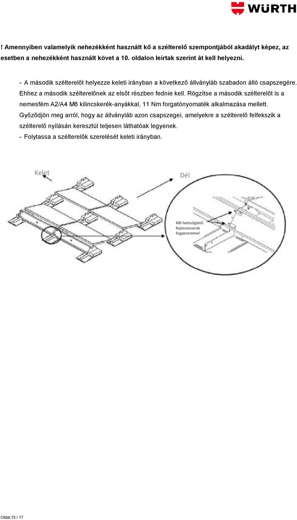 Rögzítse a második szélterelőt is a nemesfém A2/A4 M6 kilincskerék-anyákkal, 11 Nm forgatónyomaték alkalmazása mellett.