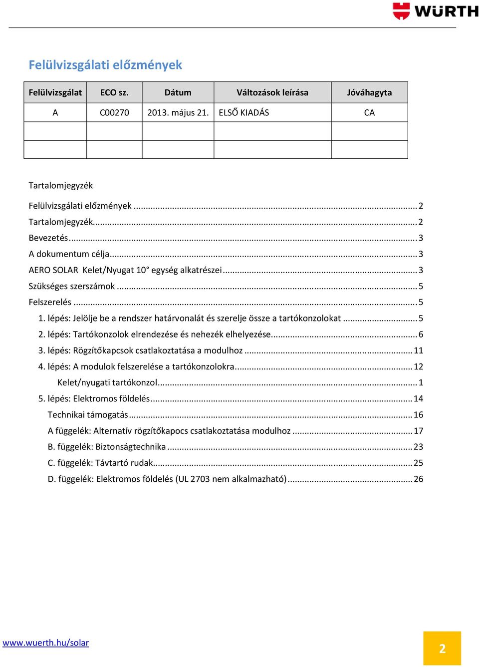 lépés: Jelölje be a rendszer határvonalát és szerelje össze a tartókonzolokat...5 2. lépés: Tartókonzolok elrendezése és nehezék elhelyezése...6 3. lépés: Rögzítőkapcsok csatlakoztatása a modulhoz.