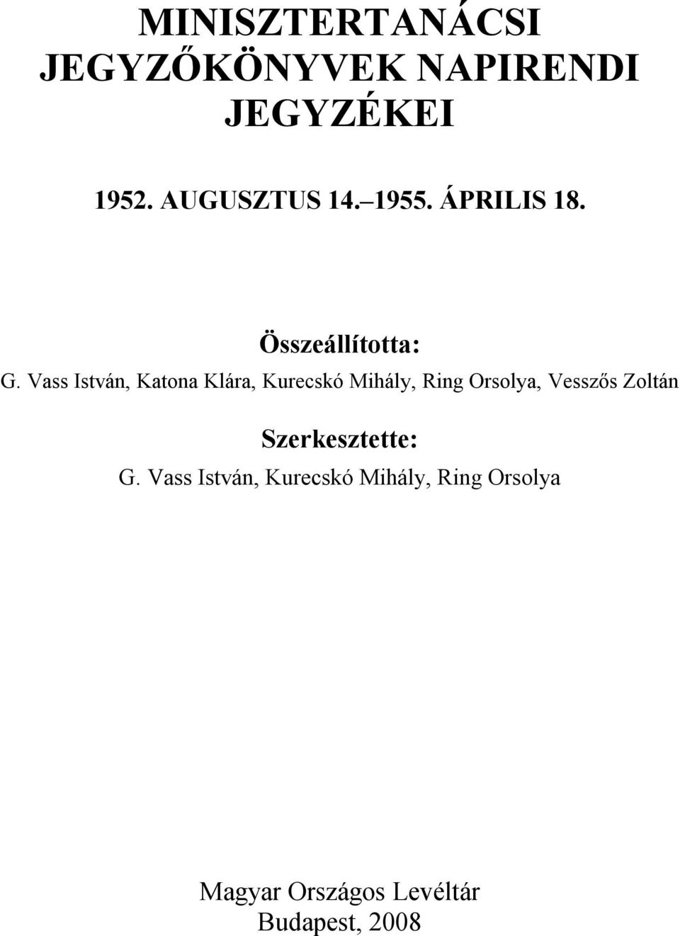 Vass István, Katona Klára, Kurecskó Mihály, Ring Orsolya, Vesszős