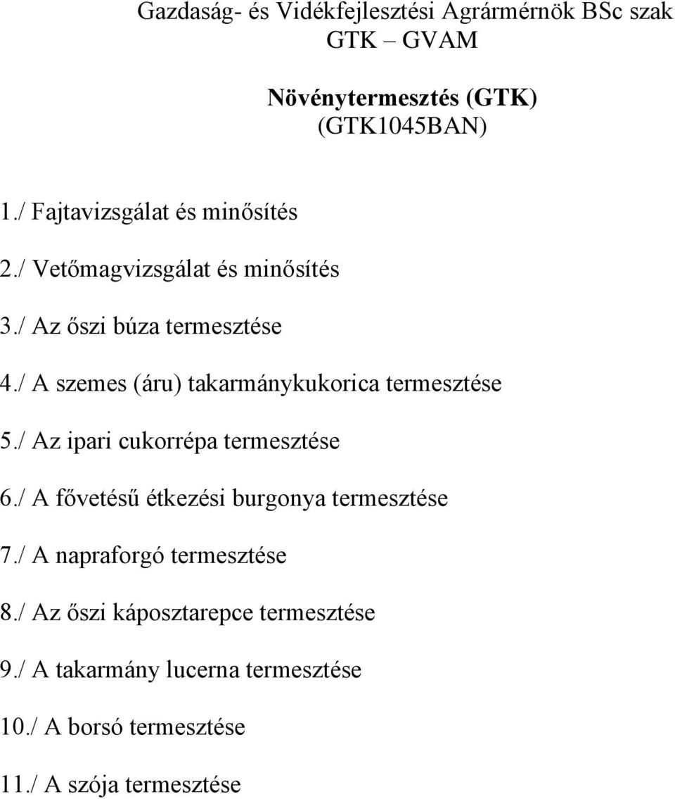 / A szemes (áru) takarmánykukorica termesztése 5./ Az ipari cukorrépa termesztése 6.