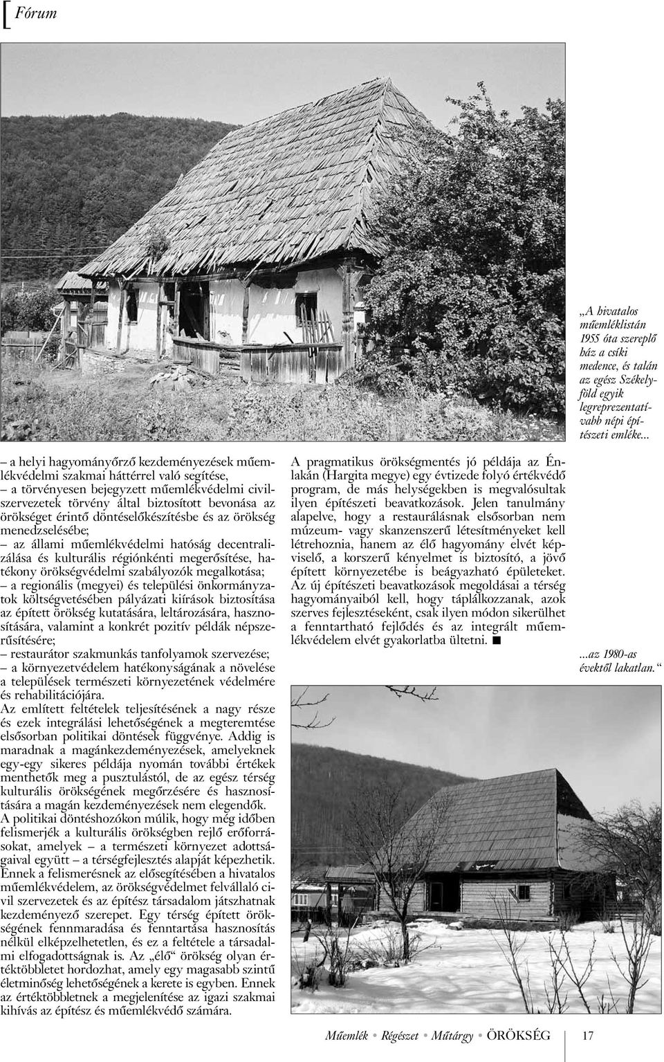 regionális (megyei) és települési önkormányzatok költségvetésében pályázati kiírások biztosítása az épített örökség kutatására, leltározására, hasznosítására, valamint a konkrét pozitív példák