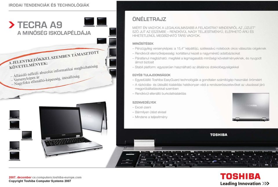 Pénzügyileg versenyképes: a 15,4 képátlójú, szélessávú notebook okos választás cégeknek Rendkívüli elemzőképesség: korlátlanul kezeli a nagyméretű adatbázisokat Páratlanul megbízható: megfelel a