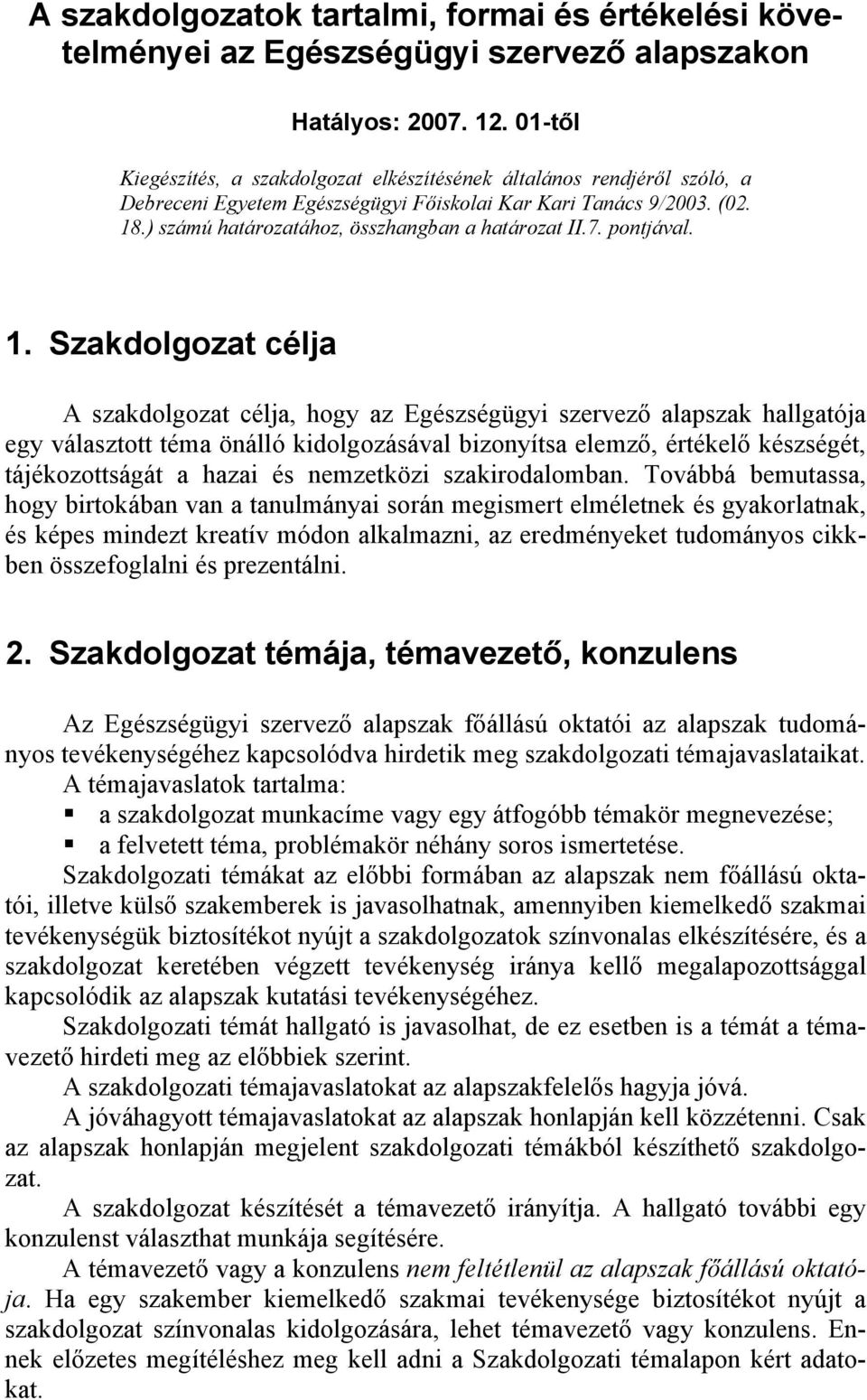 A szakdolgozatok tartalmi, formai és értékelési követelményei az  Egészségügyi szervező alapszakon. 2. Szakdolgozat témája, témavezető,  konzulens - PDF Ingyenes letöltés