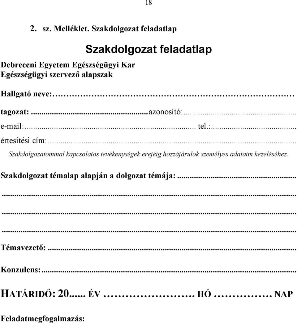 feladatlap Hallgató neve: tagozat:...azonosító:... e-mail:... tel.:... értesítési cím:.