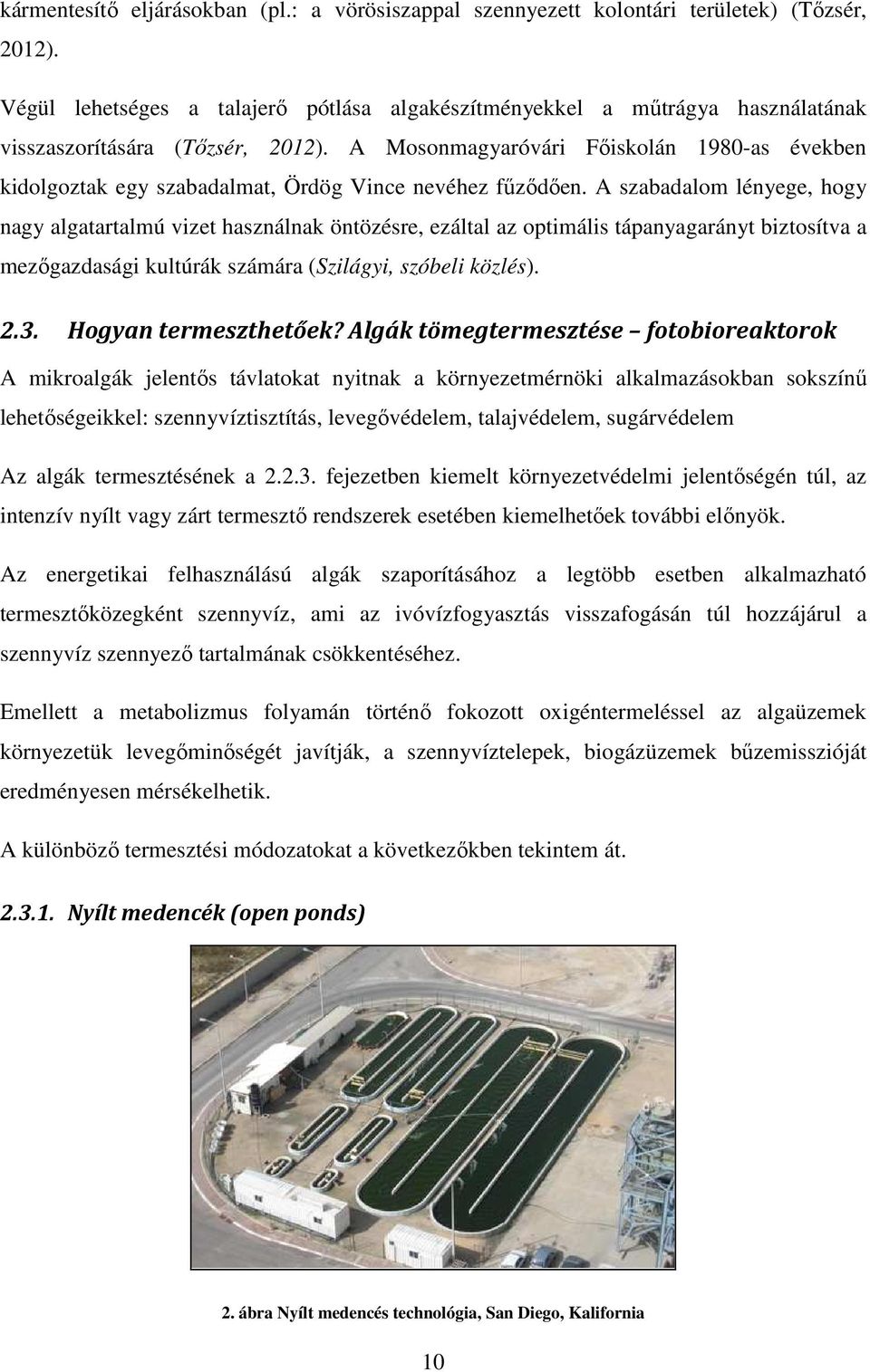 A Mosonmagyaróvári Főiskolán 1980-as években kidolgoztak egy szabadalmat, Ördög Vince nevéhez fűződően.