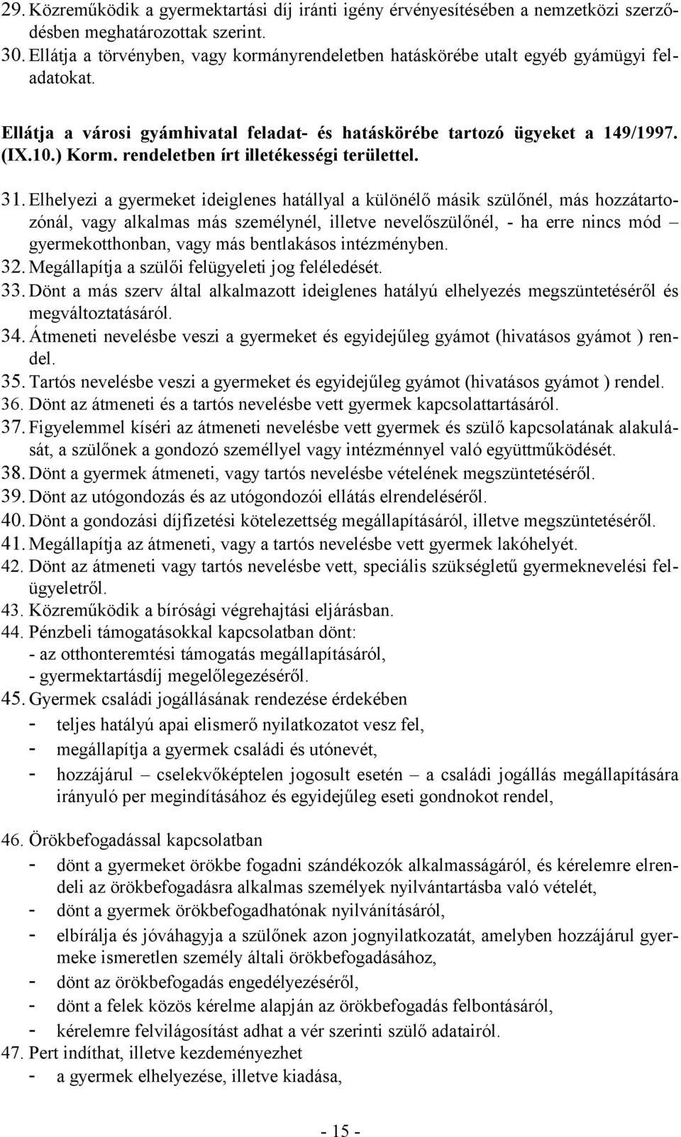 rendeletben írt illetékességi területtel. 31.