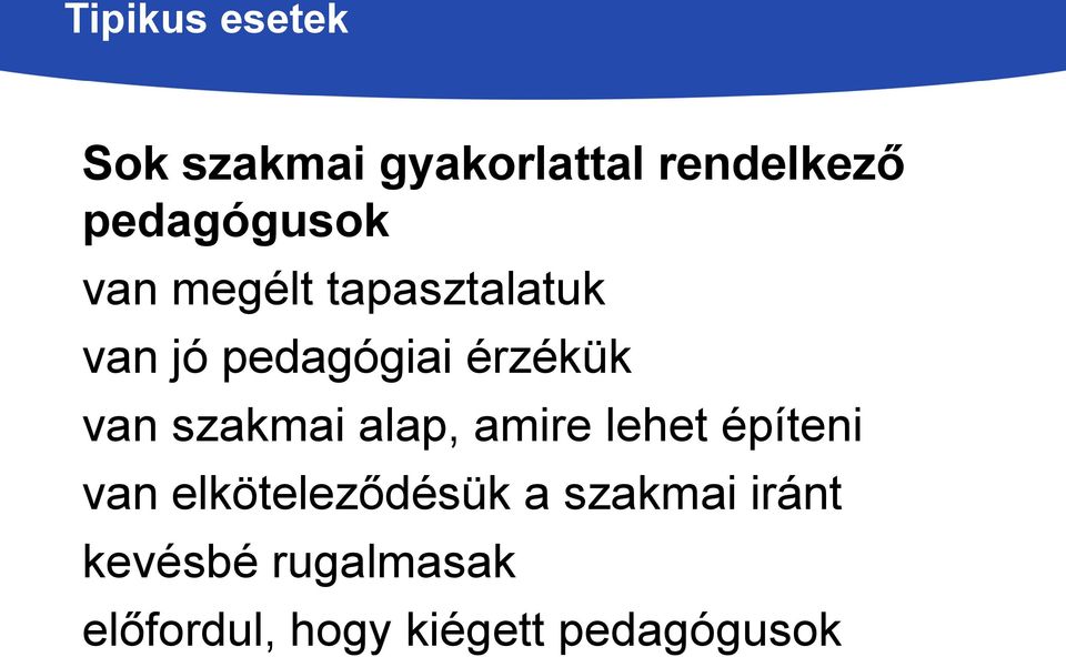 érzékük van szakmai alap, amire lehet építeni van