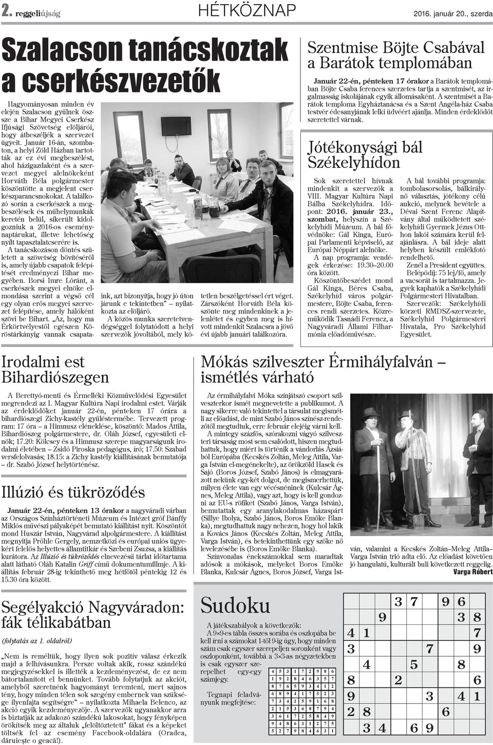 Január 16-án, szombaton, a helyi Zöld Házban tartották az ez évi megbeszélést, ahol házigazdaként és a szervezet megyei alelnökeként Horváth Béla polgármester köszöntötte a megjelent