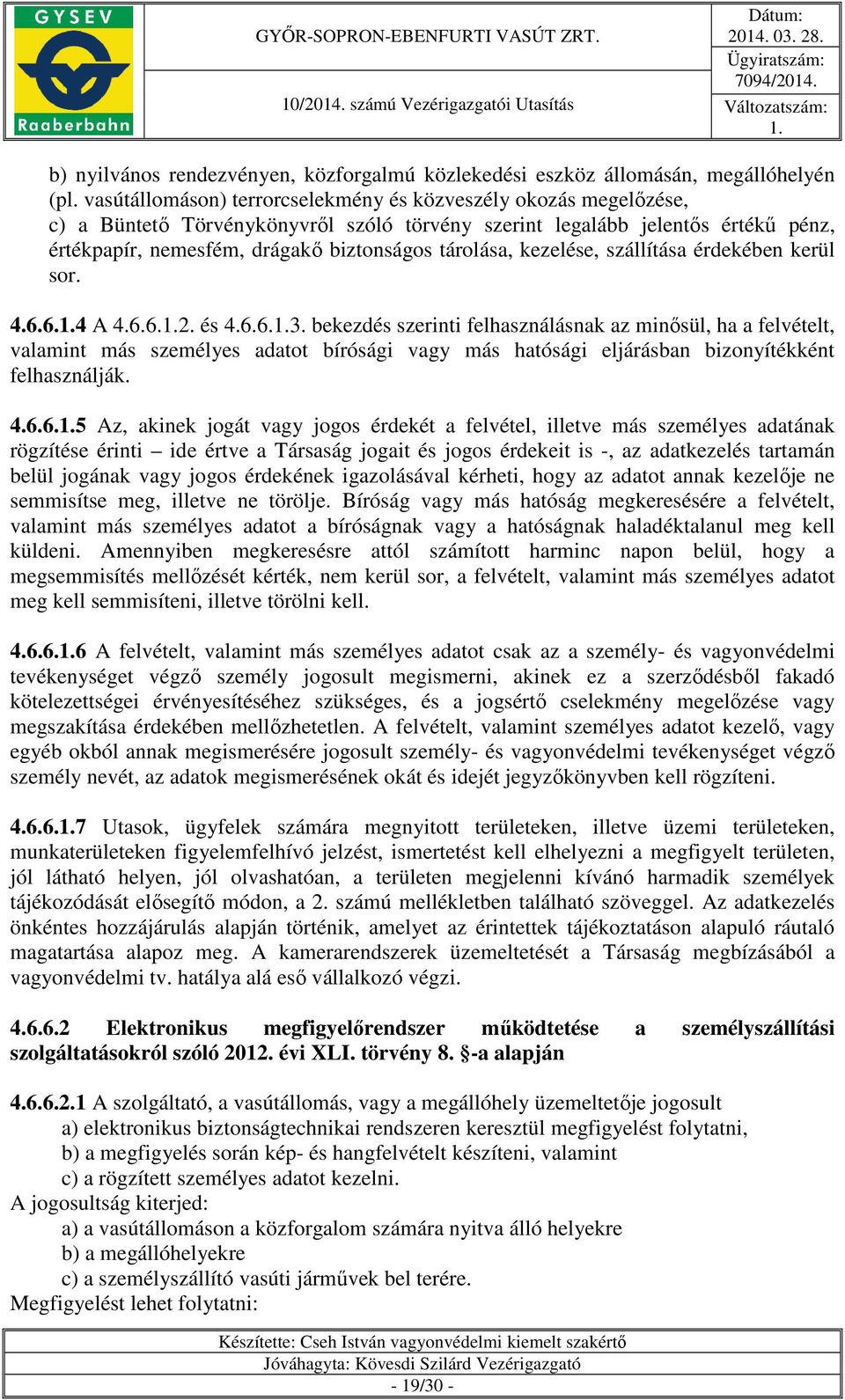 kezelése, szállítása érdekében kerül sor. 4.6.6.4 A 4.6.6.2. és 4.6.6.3.