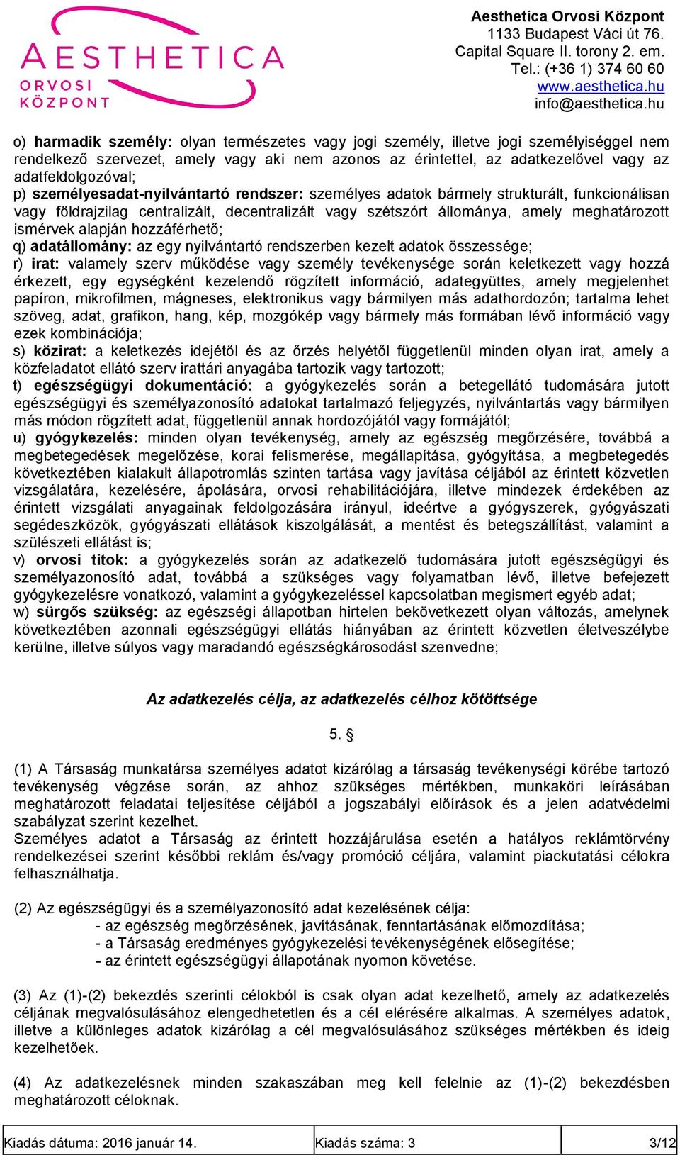 hozzáférhető; q) adatállomány: az egy nyilvántartó rendszerben kezelt adatok összessége; r) irat: valamely szerv működése vagy személy tevékenysége során keletkezett vagy hozzá érkezett, egy