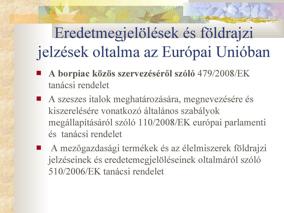 általános szabályok megállapításáról szóló 110/2008/EK európai parlamenti és tanácsi rendelet A mezőgazdasági