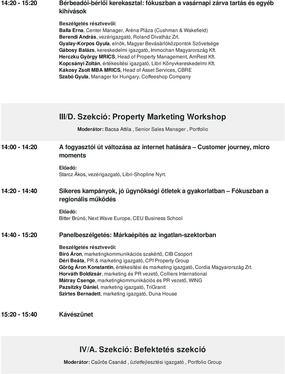 Herczku György MRICS, Head of Property Management, AmRest Kft. Kopcsányi Zoltán, értékesítési igazgató, Libri Könyvkereskedelmi Kft.