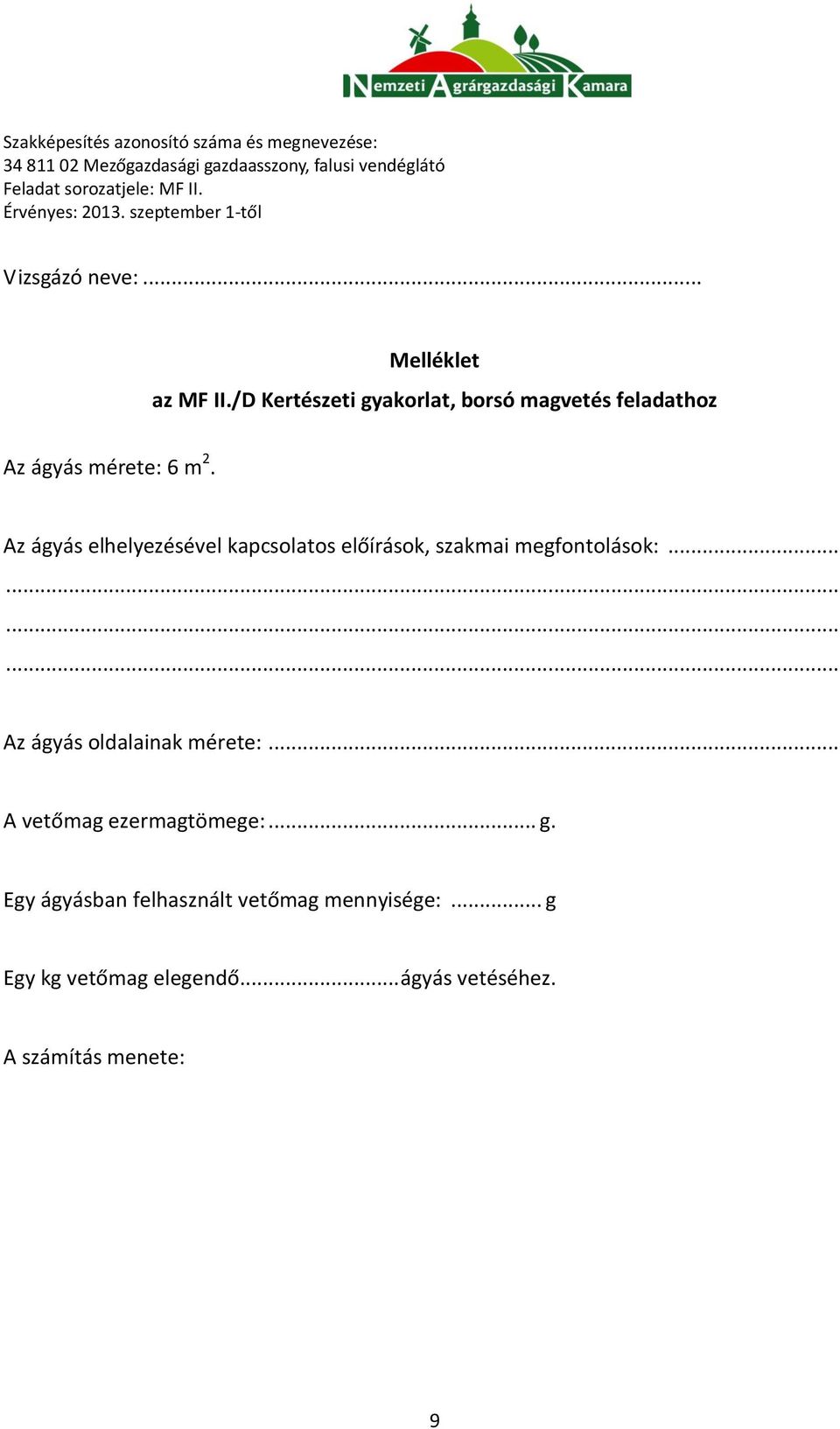 Az ágyás elhelyezésével kapcsolatos előírások, szakmai megfontolások:.