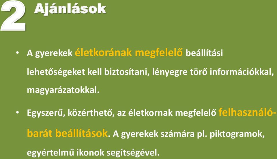 Egyszerű, közérthető, az életkornak megfelelő felhasználóbarát