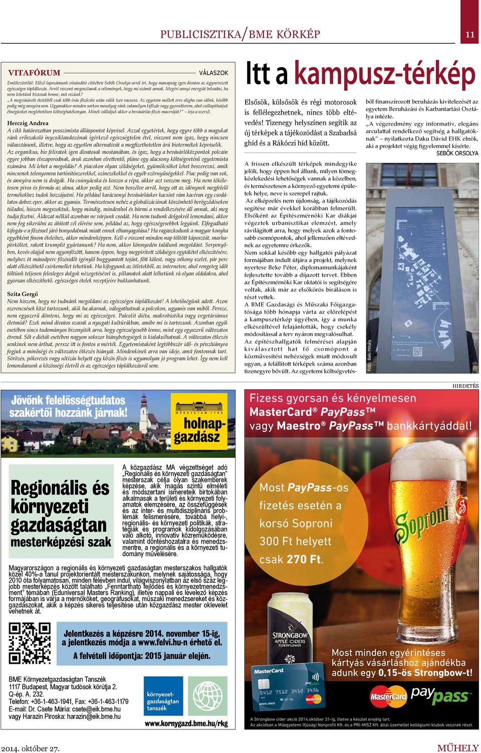 A megvásárolt ételekből csak több órás főzőcske után válik ízes vacsora. Az egyetem mellett erre aligha van időnk, később pedig még annyira sem.