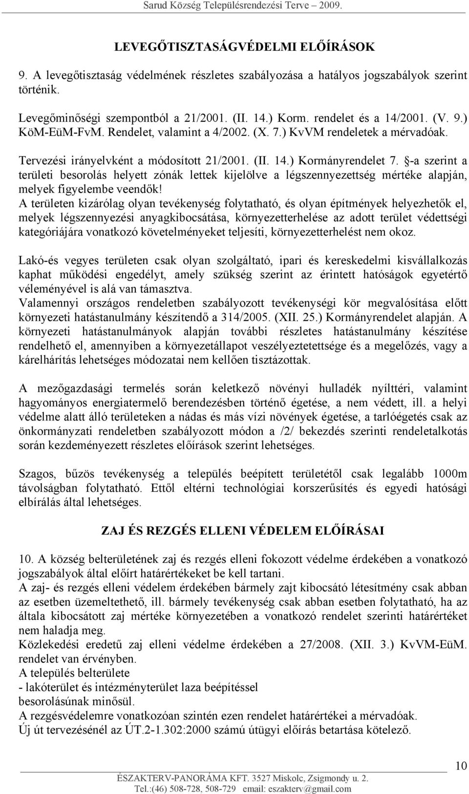 -a szerint a területi besorolás helyett zónák lettek kijelölve a légszennyezettség mértéke alapján, melyek figyelembe veendők!