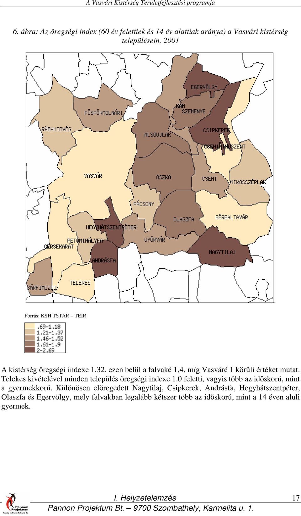 Forrás: KSH TSTAR TEIR A kistérség öregségi indexe 1,32, ezen belül a falvaké 1,4, míg Vasváré 1 körüli értéket mutat.