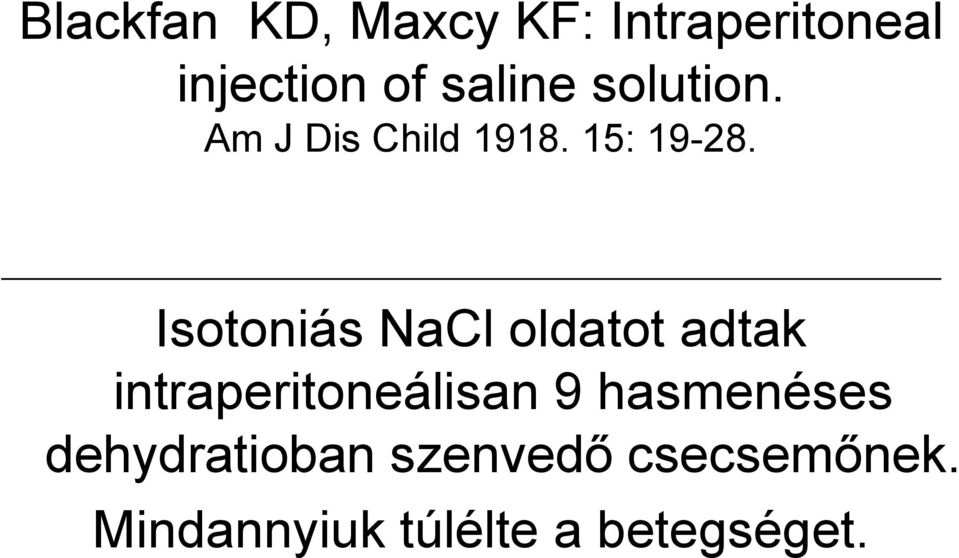 Isotoniás NaCl oldatot adtak intraperitoneálisan 9