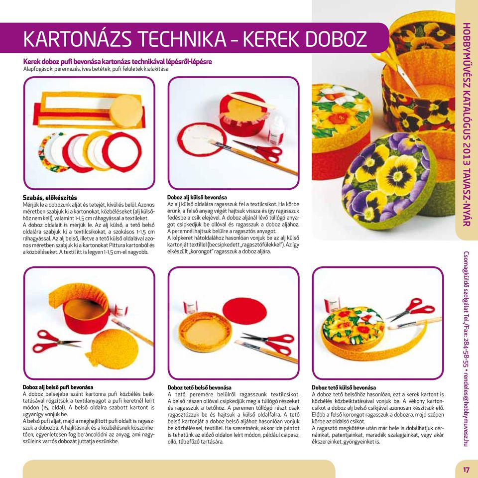 Az alj külső, a tető belső oldalára szabjuk ki a textilcsíkokat, a szokásos 1-1,5 cm ráhagyással.