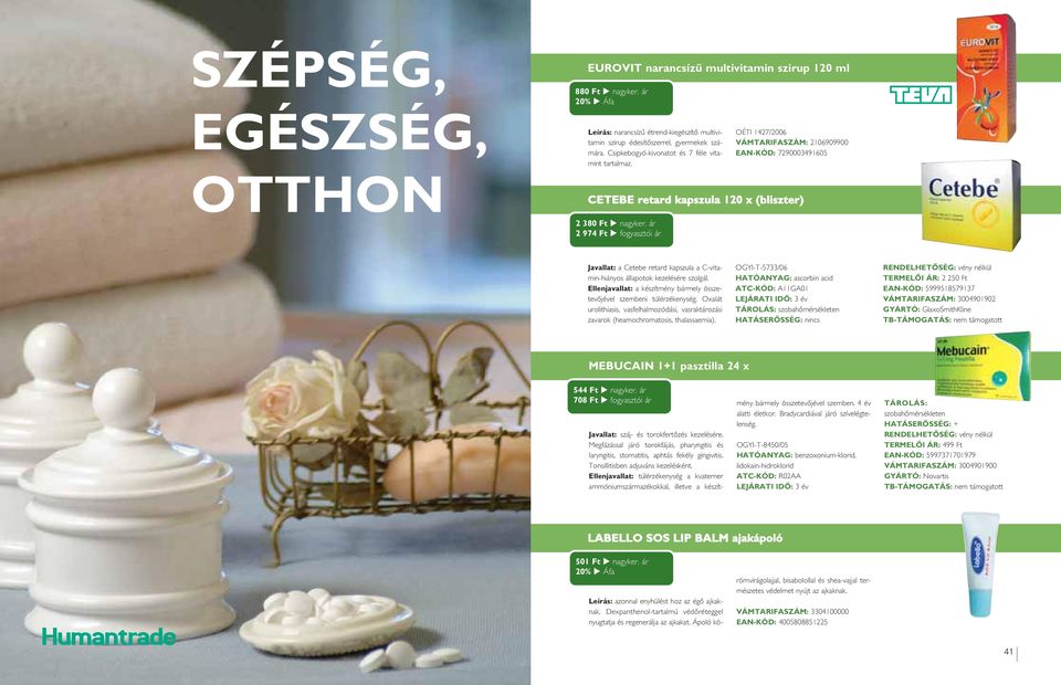 ár 2 974 Ft fogyasztói ár Javallat: a Cetebe retard kapszula a C-vitamin-hiányos állapotok kezelésére szolgál. Ellenjavallat: a készítmény bármely összetevôjével szembeni túlérzékenység.