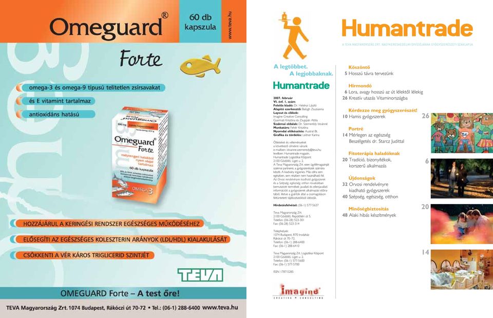 Szemerédy Istvánné Munkatárs: Fehér Krisztina Nyomdai elôkészítés: Austral Bt. Grafika és tördelés: Leitner Karina Ötleteket és véleményeket a következô címekre várunk e-mailben: istvanne.