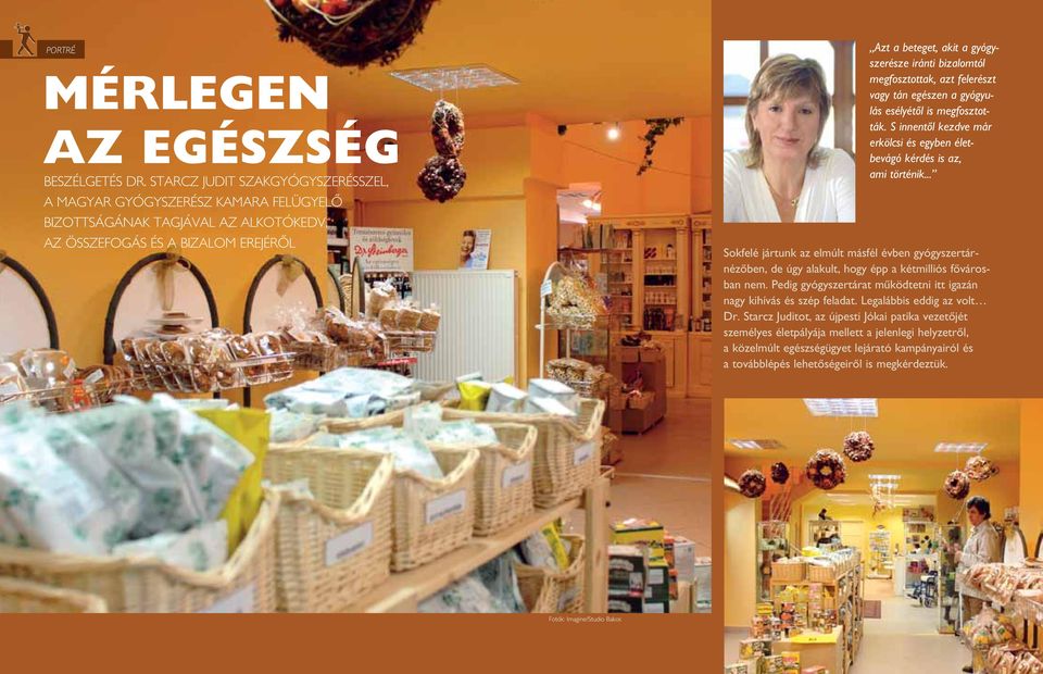 bizalomtól megfosztottak, azt felerészt vagy tán egészen a gyógyulás esélyétôl is megfosztották. S innentôl kezdve már erkölcsi és egyben életbevágó kérdés is az, ami történik.
