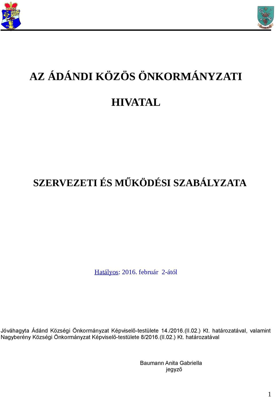 február 2-ától Jóváhagyta Ádánd Községi Önkormányzat Képviselő-testülete 14./2016.