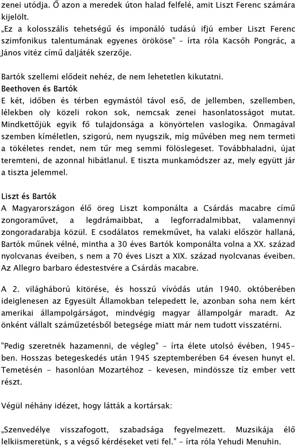 Bartók szellemi elődeit nehéz, de nem lehetetlen kikutatni.