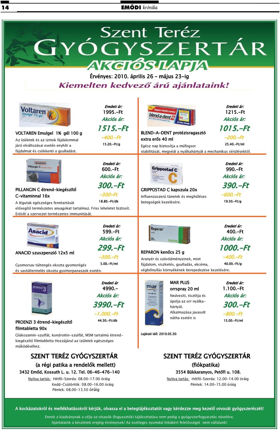 PILLANGIN C étrend-kiegészít C-vitaminnal 16x 600.-Ft 300.-Ft -300-Ft 18.80.-Ft/db A légutak egészséges fenntartását el segít természetes anyagokat tartalmaz. Friss leheletet biztosít.