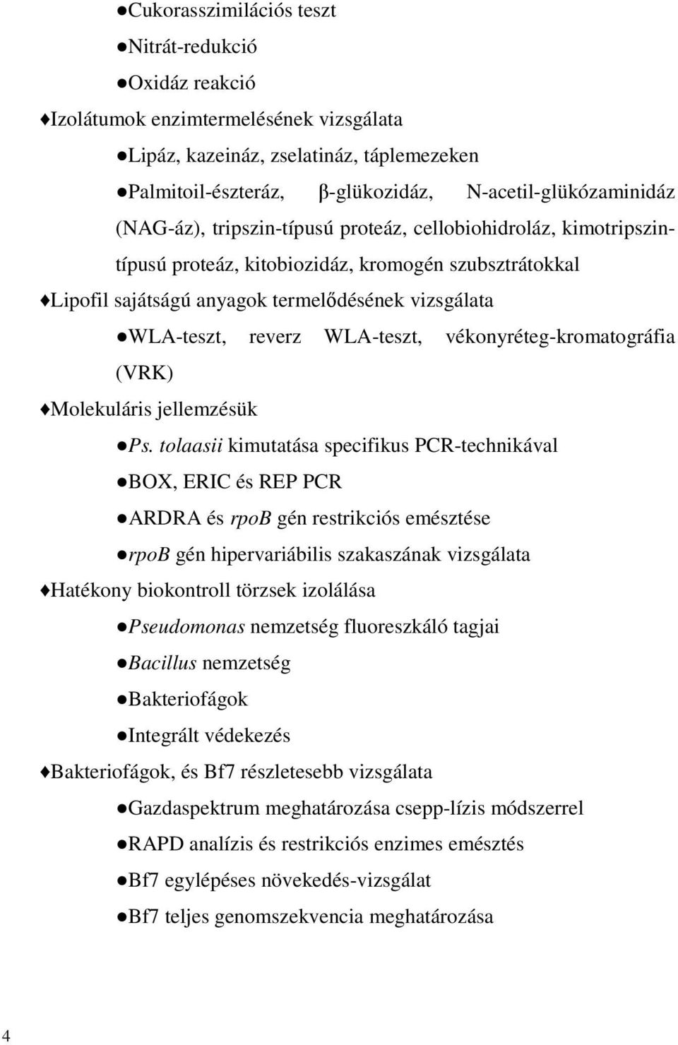 WLA-teszt, vékonyréteg-kromatográfia (VRK) Molekuláris jellemzésük Ps.
