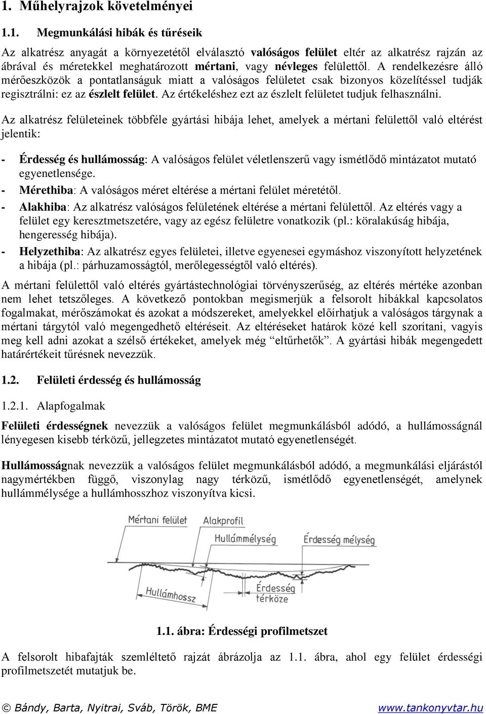 Az értékeléshez ezt az észlelt felületet tudjuk felhasználni.