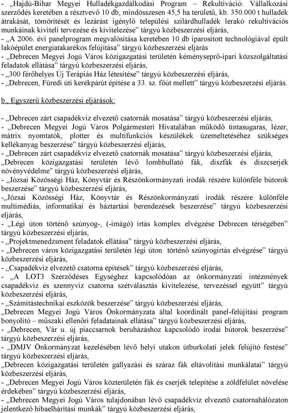 évi panelprogram megvalósítása keretében 10 db iparosított technológiával épült lakóépület energiatakarékos felújítása tárgyú közbeszerzési eljárás - Debrecen Megyei Jogú Város közigazgatási