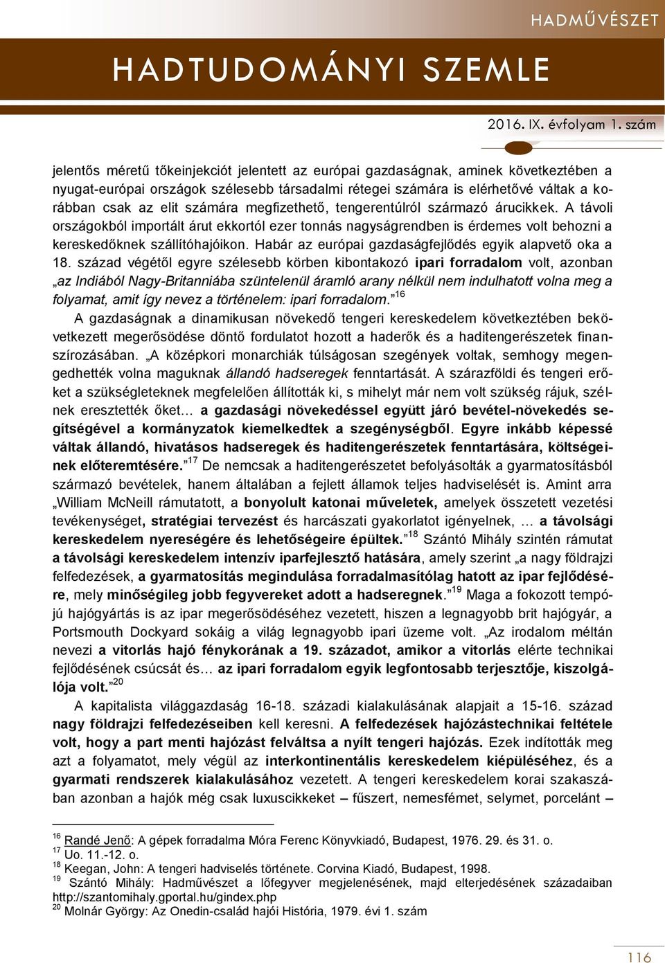 Habár az európai gazdaságfejlődés egyik alapvető oka a 18.