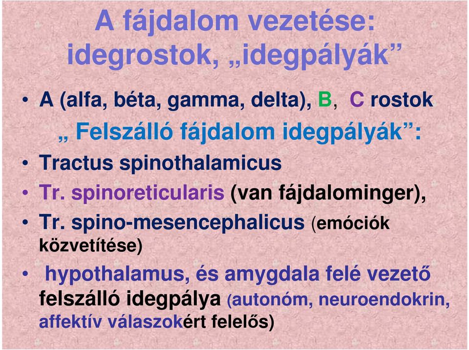 spinoreticularis (van fájdalominger), Tr.